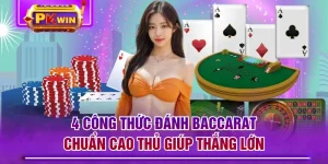 4 Công Thức Đánh Baccarat Chuẩn Cao Thủ Giúp Thắng Lớn