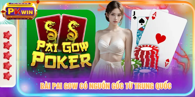 Bài Pai Gow có nguồn gốc từ Trung Quốc