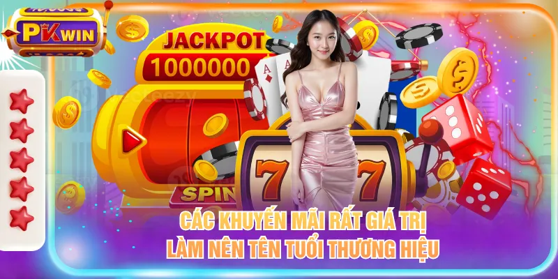 Các khuyến mãi rất giá trị làm nên tên tuổi thương hiệu