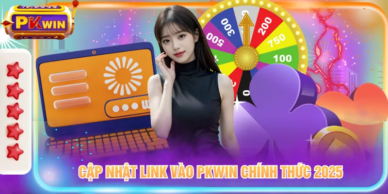 Cập nhật link vào PKWIN chính thức 2025