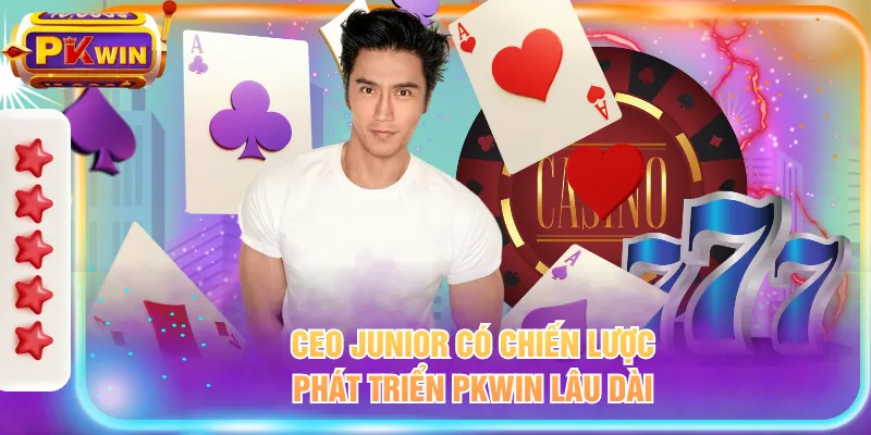 CEO Junior có chiến lược phát triển PKWIN lâu dài