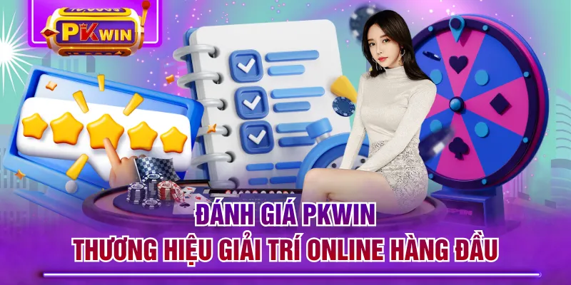 Đánh Giá PKWIN - Thương Hiệu Giải Trí Online Hàng Đầu
