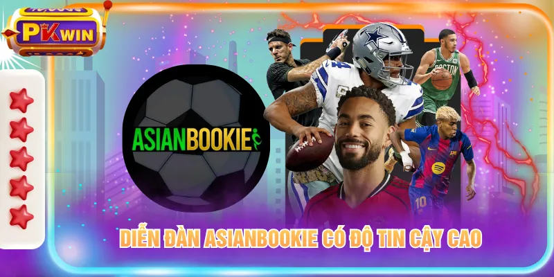 Diễn đàn Asianbookie có độ tin cậy cao