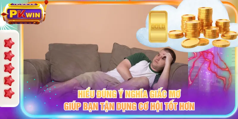 Hiểu đúng ý nghĩa giấc mơ giúp bạn tận dụng cơ hội tốt hơn