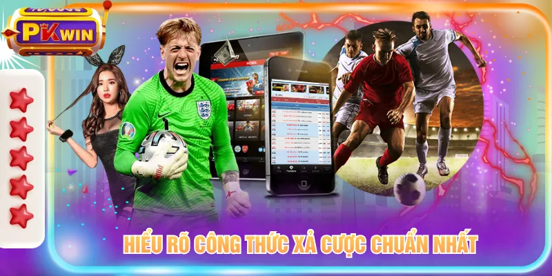 Hiểu rõ công thức xả cược chuẩn nhất