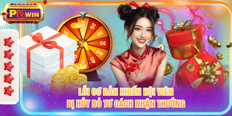 Lỗi cơ bản khiến hội viên bị hủy bỏ tư cách nhận thưởng