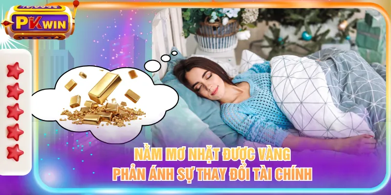 Nằm mơ nhặt được vàng phản ánh sự thay đổi tài chính