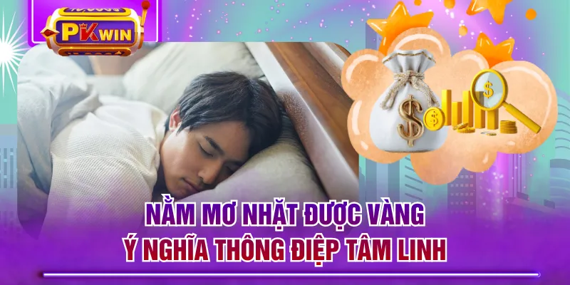 Nằm Mơ Nhặt Được Vàng - Ý Nghĩa Thông Điệp Tâm Linh