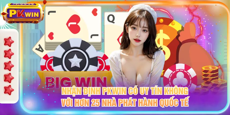 Nhận định PKWIN có uy tín không với hơn 25 nhà phát hành quốc tế