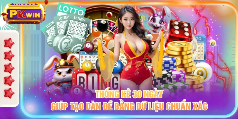 Thống kê 30 ngày giúp tạo dàn đề bằng dữ liệu chuẩn xác
