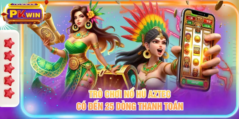 Trò chơi Nổ hũ AZTEC có đến 25 dòng thanh toán